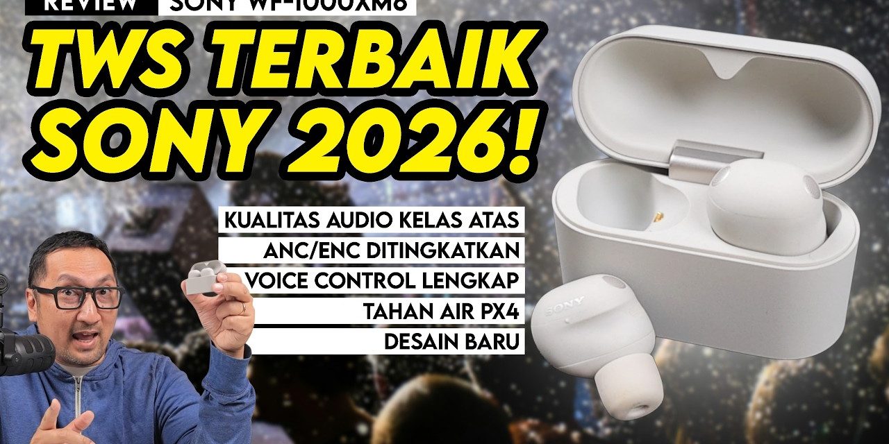 Siap Di Rilis Di Indonesia: Sony WF-1000XM6 Tawarkan Kualitas