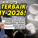 Siap Di Rilis Di Indonesia: Sony WF-1000XM6 Tawarkan Kualitas
