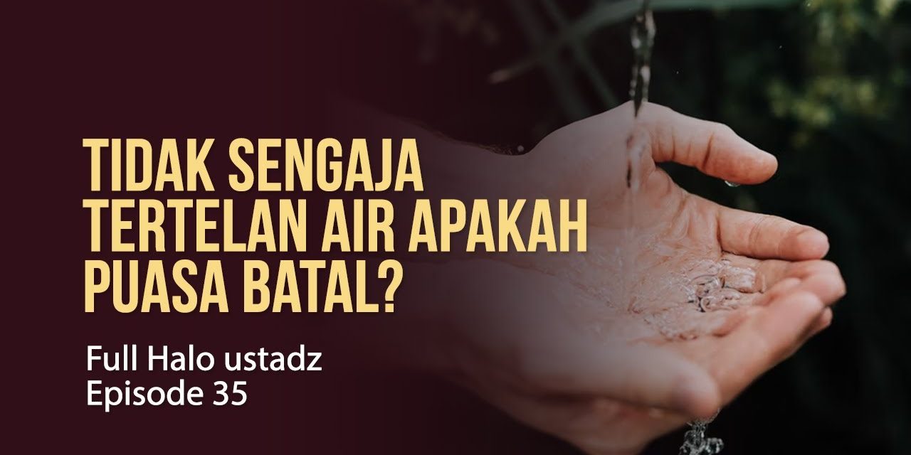 Puasa Dan Wudhu: Bagaimana Jika Air Tidak Sengaja Tertelan?