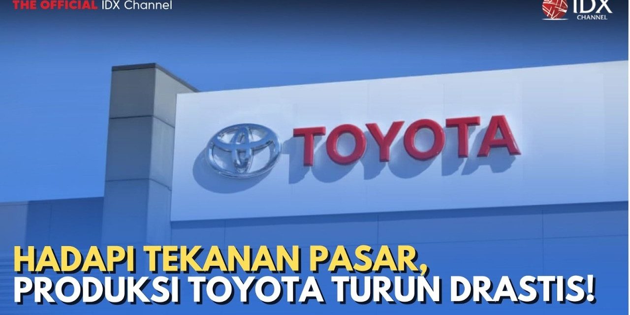 Terhantam Pasar China Dan Jepang, Produksi Toyota Turun Tajam