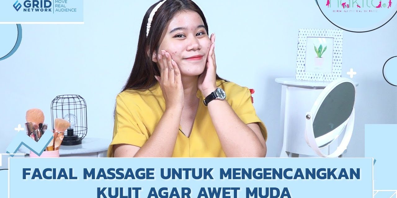 Face Massage Kini Dapat Membuat Kulit Kita Tampak Lebih Muda