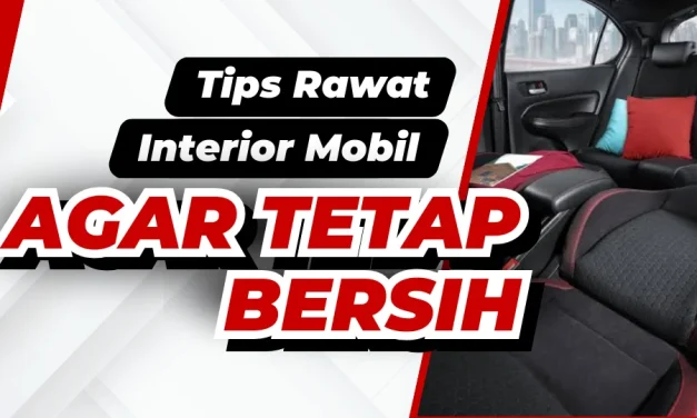 Merawat Interior Mobil Selalu Bersih Dan Wangi, Berikut Tipsnya