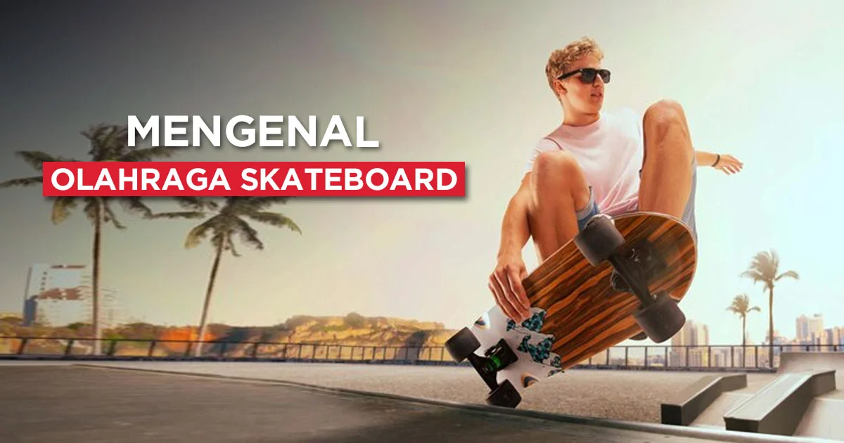 Olahraga Skateboard Perpaduan Keseimbangan Dan Keberanian