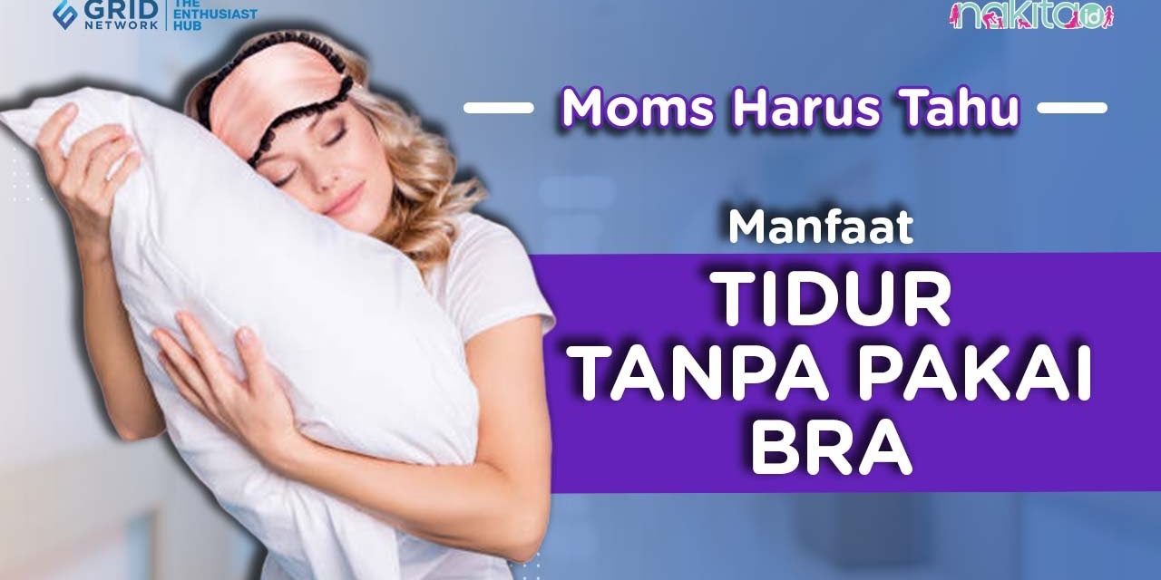 Tidur Tanpa Bra Mampu Tingkatkan Kualitas Tidur Pada Wanita