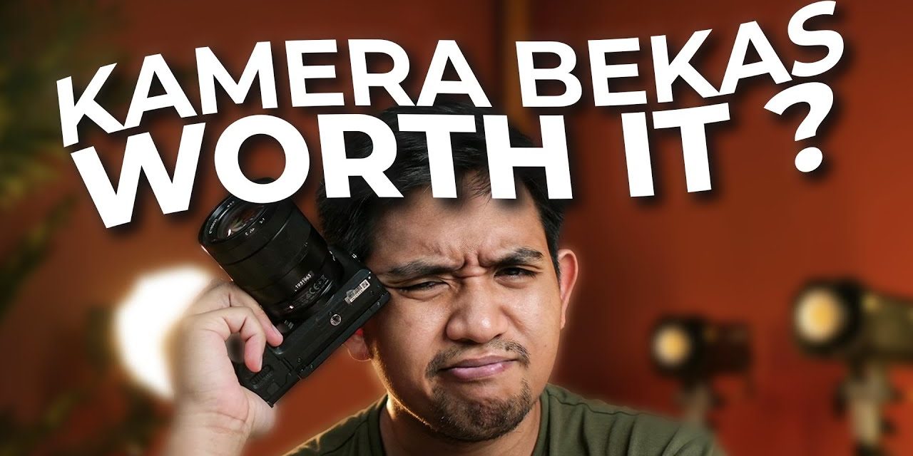 Membeli Kamera Bekas Tanpa Takut Ketipu, Berikut Tipsnya